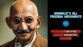 GANDHIJI'S ALL FREEDOM MOVEMENTS || INTERESTING FACTS ABOUT MAHATMA GANDHI || GANDHI JAYANTI ||