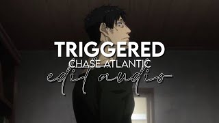 edit audio - triggered (chase atlantic)