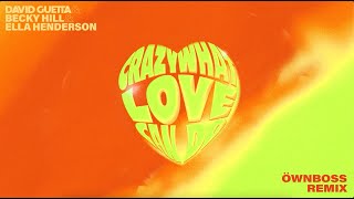 David Guetta & Becky Hill & Ella Henderson - Crazy What Love Can Do (Öwnboss Remix)