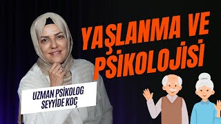 Yaşlanma ve Psikolojisi I Dr. Seyyide Koç