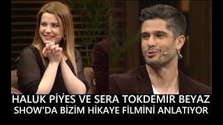 HALUK PİYES VE SERA TOKDEMİR BEYAZ SHOW’DA BİZİM HİKAYE FİLMİNİ ANLATIYOR