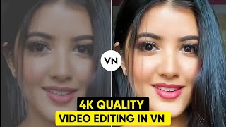 How To Edit 4K Video In Vn App | 4K Quality Video Editing In Vn App | Vn Hdr Quality Video Editing