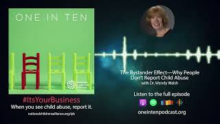 One in Ten Podcast: Why People Don't Report Child Abuse with Dr. Wendy Walsh