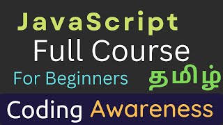 JavaScript Full Course - For Beginners (Tamil) | Programming for Web Development | Coding Awareness