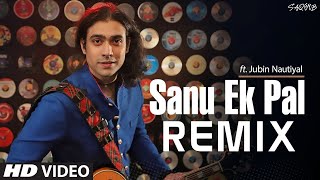 Sanu Ek Pal (Remix) - DJ Saquib | Jubin Nautiyal | T-Series