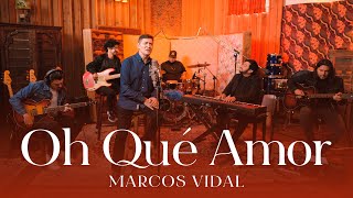 Oh Que Amor - Marcos Vidal (Sesión acústica)