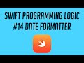 Swift Programming Logic, #14: Date Formatter