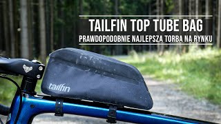 Tailfin Top Tube - prawdopodobnie najlepsza torba na rynku