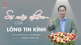 SỰ MÀU NHIỆM CỦA LÒNG TIN KÍNH | Mục Sư Đặng Hồng Ân | THÁNH NHẬT 27/10/2024