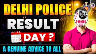 DELHI POLICE 2025 RESULT UPDATE | HONEST ADVICE FOR SERIOUS ASPIRANTS BY PARMAR SIR