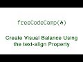 Applied Visual Design - Create Visual Balance Using the text-align Property - freeCodeCamp