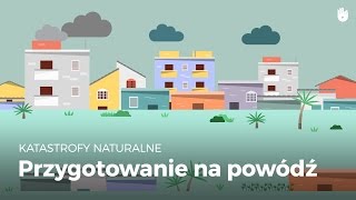 Naucz się gestów pierwszej pomocy - Przygotowanie do powodzi