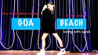 Goa Beach | Tony Kakkar & Neha Kakkar | Sarah Chopdar | Ravi Gupta Choreography | Swing With Sarah