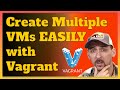 Create Multiple VMs EASILY with Vagrant!