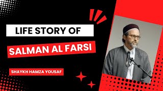 Life Story of Salman Al Farsi || Contributions of Persians in Islamic History || Shaykh Hamza Yousaf