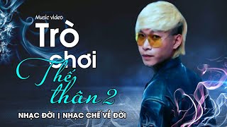 TRÒ CHƠI THẾ THÂN 2 - A TỔ | NHẠC ĐỜI | NHẠC CHẾ VỀ ĐỜI