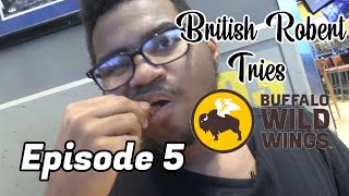 British Robert Tries: Buffalo Wild Wings | Episode 5