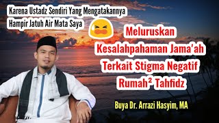 Meluruskan Kesalahpahaman Jama'ah Terkait Stigma Negatif Rumah Tahfidz | Buya Arrazi Hasyim