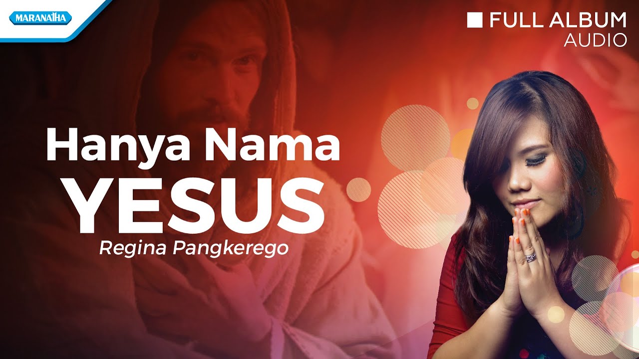 Hanya Nama Yesus - Regina Pangkerego (Audio Full Album) - YouTube