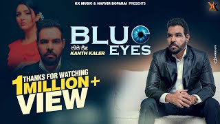 Blue Eyes | Kanth Kaler (Official Video) Sad Song 2022 | Kk Music | May 21, 2022