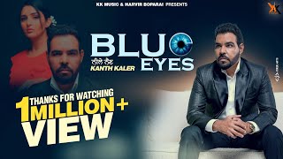 Blue Eyes | Kanth Kaler (Official Video) New Latest Punjabi Song 2022 | Kk Music | May 21, 2022