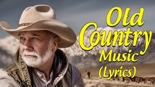 The Best Classic Country Songs Of All Time With Lyrics 🤠 Greatest Hits Old Country Songs Playlist