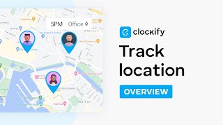 GPS Location Tracking | Clockify Features