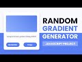 Random Gradient Generator | HTML, CSS & Javascript | With Source Code