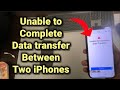 Unable to complete data transfer to new iPhone : Fix