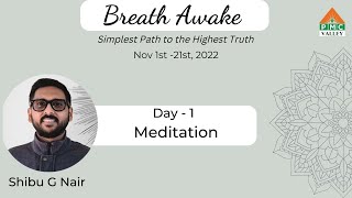 Breath Awake | Day 1 : Meditation | Shibu G Nair | Nov 1st - 21st | Pyramid Valley International