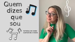 Quem dizes que sou - tutorial: Como cantar  em 3 vozes ???