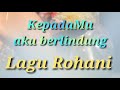 Lagu Rohani - KepadaMu aku berlindung - Lagu Rohani Kristen 2020 - Official Video Music