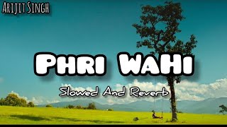 Phir wahi _ Slowed And Reverb | Pritam, Arijit Singh | Jagga Jasoos: Slowed And Reverb Song Lover