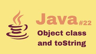 Java Beginner Course #22: Object class and toString method