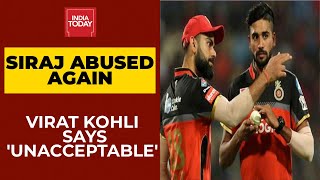 Mohammed Siraj Racially Abused| Racial Abuse Is Absolutely Unacceptable, Says Virat Kohli