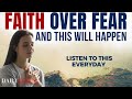 SAY This Prayer And Choose Faith Over Fear | Powerful Morning Prayer To Bless Your Day