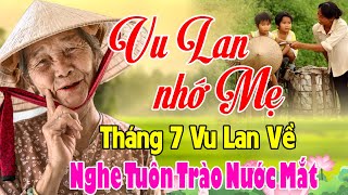 Nhạc Vu Lan Báo Hiếu 2025 -  LK Vu Lan Nhớ Mẹ Hay Nhất - Tháng 7 Vu Lan Về #Nghe Tuôn Trào Nước Mắt