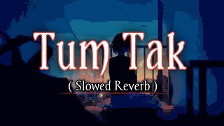 TUM TAK Slowed And Reverb - Javed Ali [ WORMONO x Veerdo Lofi Remake ] | Raanjhanaa | Bollywood Lofi