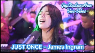 JUST ONCE - James Ingram (LYRICS) | Cover: Gigi De Lana & The Gigi Vibes | Vivi-Vibes