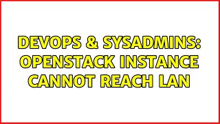 DevOps & SysAdmins: Openstack instance cannot reach lan