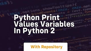 python print values variables in python 2