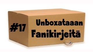 Unboxataan - Fanikirjeitä #17