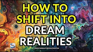 How To Shift Into Dream Realities