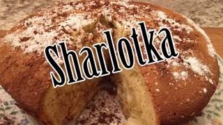 Sharlotka - Шарлотка с яблоками  -   Russian Apple Pie