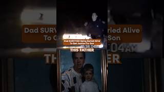 Dad SURVIVED Being Buried Alive To Get Justice For Son #truecrime #buriedalive
