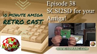 10 Minute Amiga Retro Cast EP 38: SCSI2SD for your Amiga