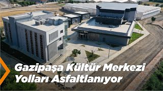 Gazipaşa kültür merkezi yolları asfaltlanıyor | Gazipaşa