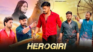 HEROGIRI | Full movie 2022 | Vipin Yadav | New Hindi Movie
