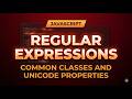 JavaScript Regular Expressions: Character Class Shorthand & Unicode Properties