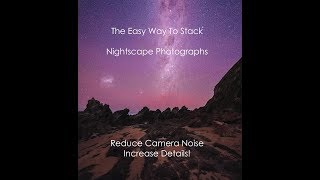 Guide : How To Stack Nightscape Photos - The Easy Way Using Sequator - Astrophotography Reduce Noise
